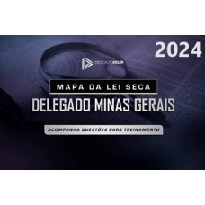 MAPA DA LEI SECA DELEGADO MINAS GERAIS (DEDICAÇÃO DELTA 2024) PC MG